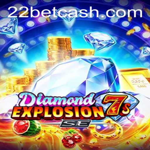 Experience the Thrill of DiamondExplosion7sSE on 22Bet.com